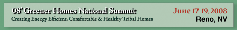 '08 HUD ONAP Greener Homes National Summit: Creating Energy Efficient, Comfortable & Healthy Tribal Homes