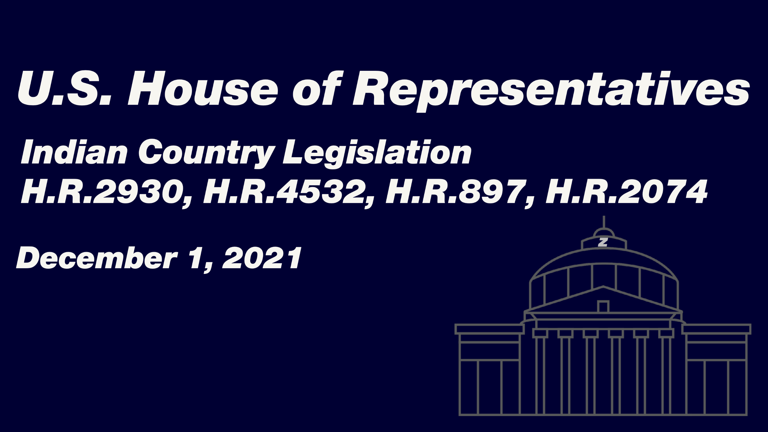 Indian Country Legislation - U.S. House of Representatives - December 1, 2021
